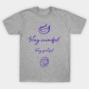 Stay Mindful, Stay Grateful T-Shirt